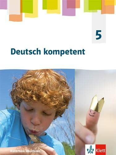 Deutsch kompetent 5. Ausgabe Nordrhein-Westfalen Gymnasium (G9): Schulbuch Klasse 5 (Deutsch kompetent. Ausgabe für Nordrhein-Westfalen Gymnasium (G9) ab 2019)