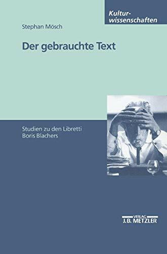 Der gebrauchte Text: Studien zu den Libretti Boris Blachers (M & P Schriftenreihe Fur Wissenschaft Und Forschung)