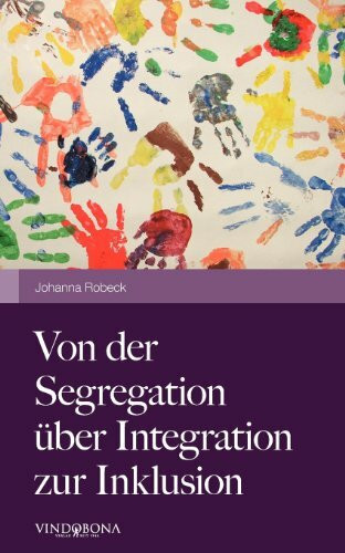 Von der Segregation über Integration zur Inklusion: aus psychologisch-pädagogischer Sicht