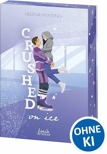 Crushed On Ice: Heißer Eishockeystar meets edgy Protagonistin mit Vorliebe für spicy Fanfictions in dieser wholesome Sports Romance - Mit Farbschnitt und Charakterkarte in der 1. Auflage