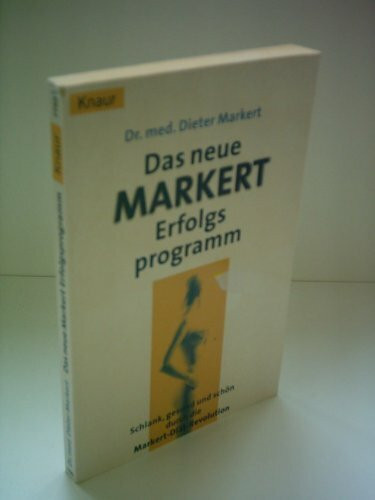 Das neue Markert-Erfolgsprogramm: Schlank, gesund und schön durch die Markert-Diät-Revolution