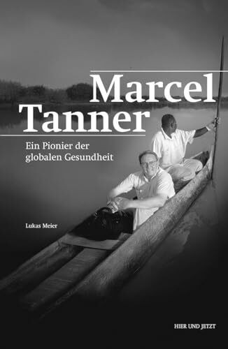 Marcel Tanner: Ein Pionier der globalen Gesundheit