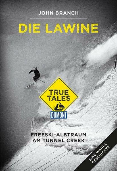 Die Lawine (DuMont True Tales): Freeski-Albtraum am Tunnel Creek