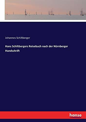 Hans Schiltbergers Reisebuch nach der Nürnberger Handschrift