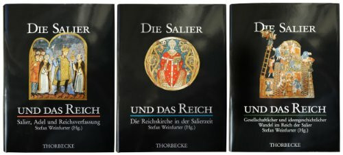 Die Salier und das Reich: Teil 1: Salier, Adel und Reichsverfassung. Teil 2: Die Reichskirche in der Salierzeit. Teil 3: Gesellschaftlicher und ideengeschichtlicher Wandel im Reich der Salier
