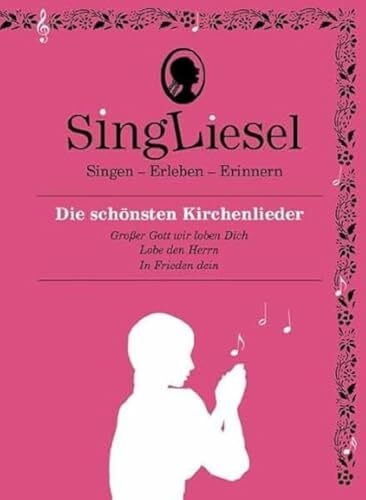 Singliesel - Die schönsten Kirchenlieder: Singen - Erleben - Erinnern. Ein Mitsing- und Erlebnis-Buch für Menschen mit Demenz - mit Soundchip ... und ... (Singliesel Mitsing- und Erlebnisbücher)