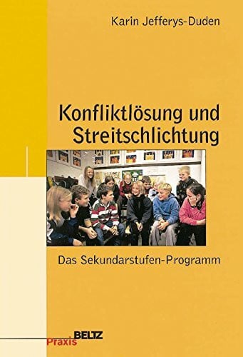 Konfliktlösung und Streitschlichtung: Das Sekundarstufen-Programm (Beltz Praxis)