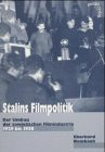 Stalins Filmpolitik: Der Umbau der sowjetischen Filmindustrie 1929-1938: Der Umbau der sowjetischen Filmindustrie 1929 bis 1938