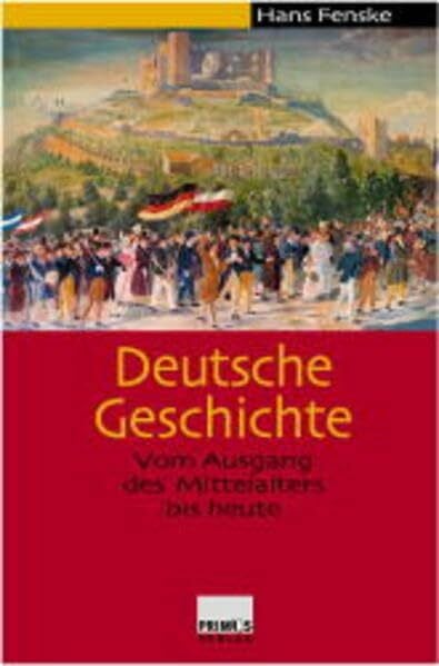 Deutsche Geschichte: Vom Ausgang des Mittelalters bis heute