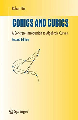 Conics and Cubics: A Concrete Introduction to Algebraic Curves (Undergraduate Texts in Mathematics)