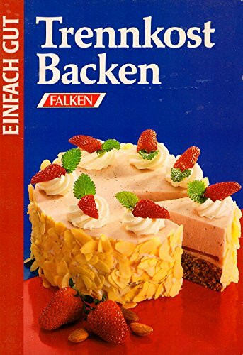 Trennkost Backen. Einfach gut.