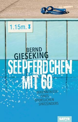 Seepferdchen mit sechzig: Bekenntnisse eines sportlichen Spätzünders