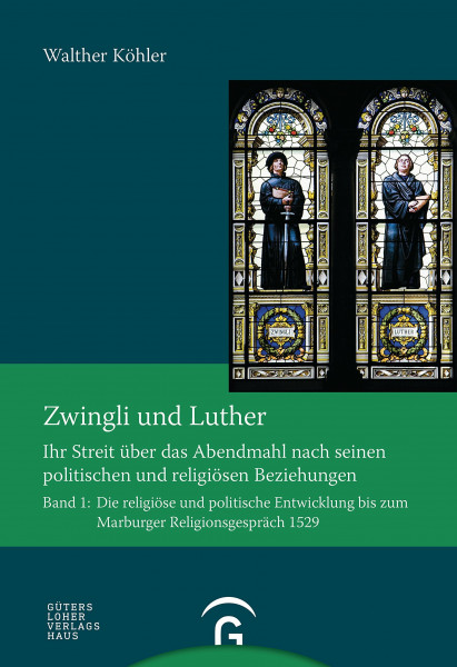 Zwingli und Luther: Ihr Streit über das Abendmahl nach seinen politischen und religiösen Beziehungen (Quellen und Forschungen zur Reformationsgeschichte, Band 0)