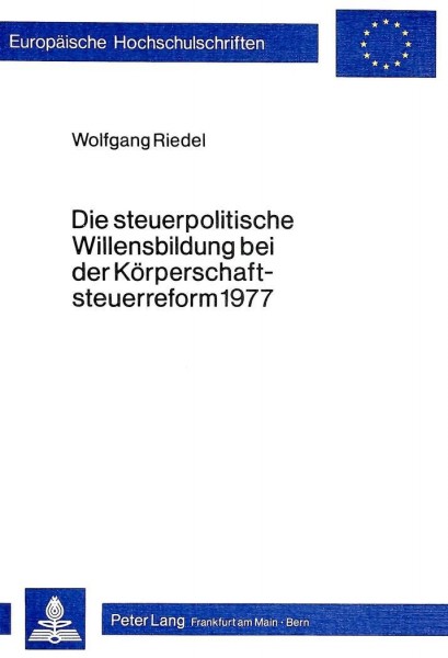 Die steuerpolitische Willensbildung bei der Körperschaftsteuerreform 1977