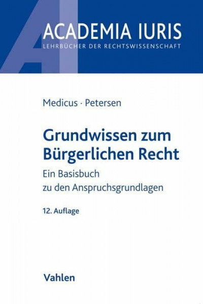 Grundwissen zum Bürgerlichen Recht: Ein Basisbuch zu den Anspruchsgrundlagen (Academia Iuris)