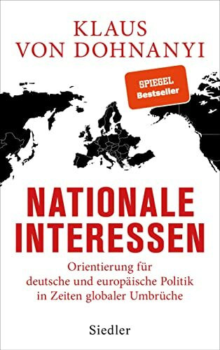 Nationale Interessen: Orientierung für deutsche und europäische Politik in Zeiten globaler Umbrüche