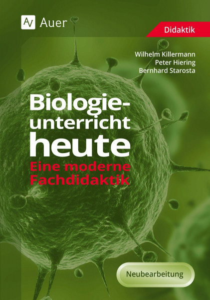 Biologieunterricht heute: Eine moderne Fachdidaktik (5. bis 10. Klasse)