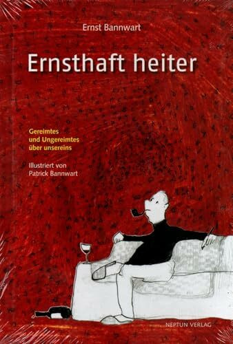 Ernsthaft heiter: Gereimtes und Ungereimtes über unsereins
