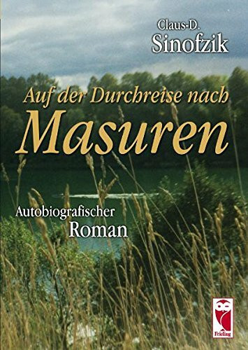 Auf der Durchreise nach Masuren: Autobiografischer Roman