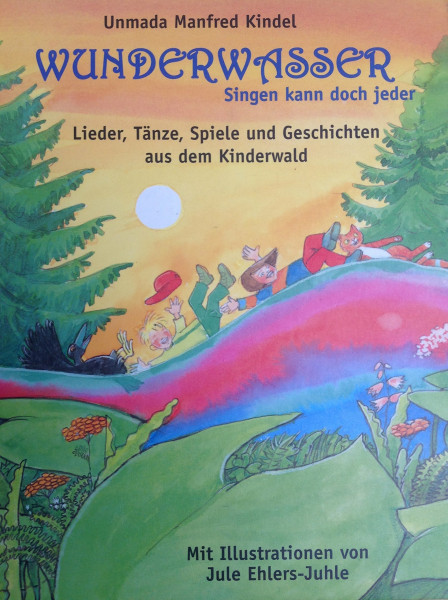 Wunderwasser: Singen kann doch jeder - Lieder, Tänze, Spiele und Geschichten aus dem Kinderwald (Praxisbücher für den pädagogischen Alltag)