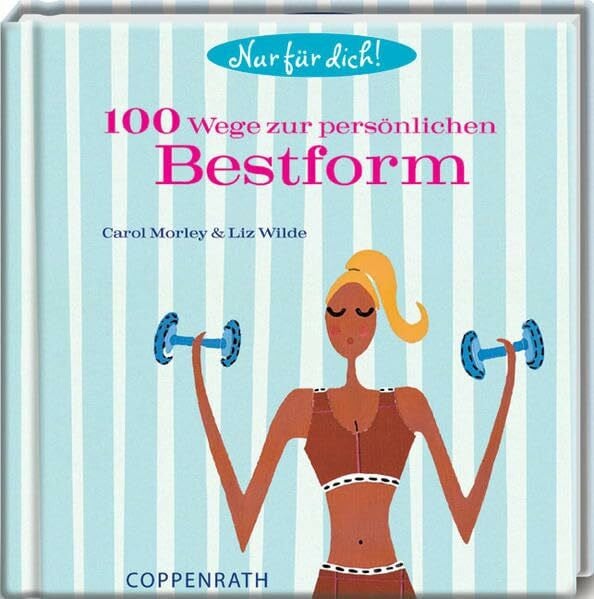 100 Wege zur persönlichen Bestform (Geschenkbücher für Erwachsene)