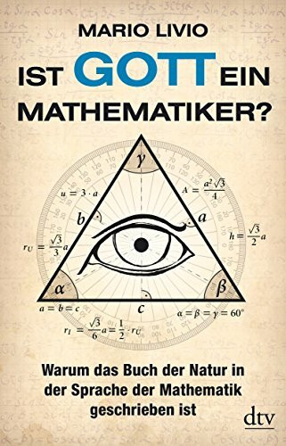 Ist Gott ein Mathematiker?: Warum das Buch der Natur in der Sprache der Mathematik geschrieben ist