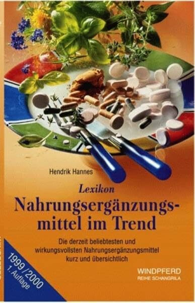 Lexikon Nahrungsergänzungsmittel im Trend: Die derzeit beliebtesten Nahrungsergänzungsmittel kurz und übersichtlich. Basisausgabe