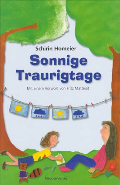Sonnige Traurigtage: Illustriertes Kinderfachbuch für Kinder psychisch kranker Eltern und deren Bezugspersonen