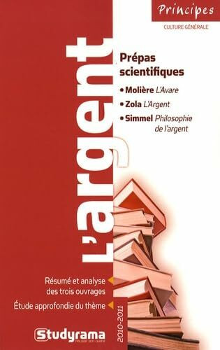 L'argent - Prépas scientifiques: Résumé et analyse des trois ouvrages étude approfondie du thème