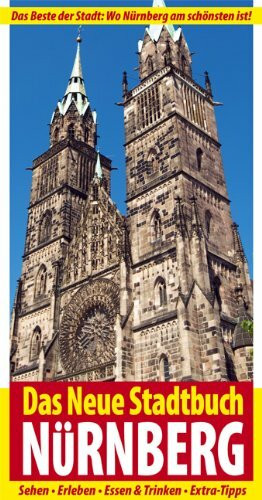 Das Neue STADTBUCH NÜRNBERG: Das Beste der Stadt: Wo Nürnberg am schönsten ist! Sehen, Erleben, Essen & Trinken, Extra-Tipps