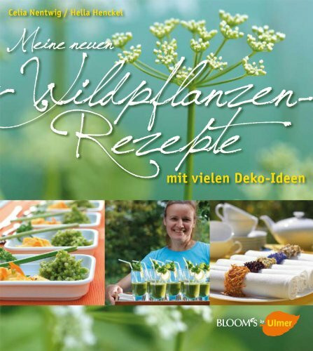 Meine neuen Wildpflanzen-Rezepte: Mit vielen Deko-Ideen