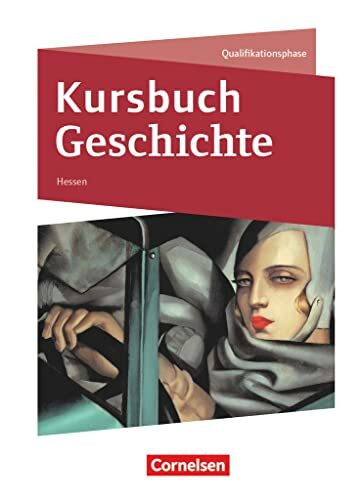 Kursbuch Geschichte - Hessen - Ausgabe ab 2016 - Qualifikationsphase: Schulbuch