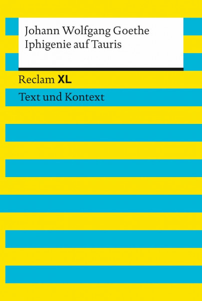 Iphigenie auf Tauris. Textausgabe mit Kommentar und Materialien: Reclam XL – Text und Kontext