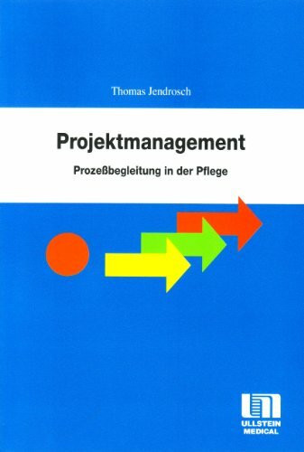 Projektmanagement. Interne Prozessbegleitung in der Pflege Taschenbuch