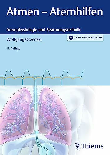 Atmen - Atemhilfen: Atemphysiologie und Beatmungstechnik