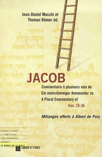 Jacob: commentaire à plusieurs voix de Gen. 25-36: Mélanges offerts à Albert de Pury