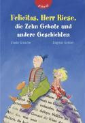 Felicitas, Herr Riese, die Zehn Gebote und andere Geschichten