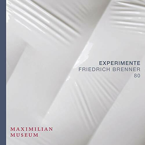 Experimente: Friedrich Brenner 80 (Schätze aus dem Maximilian Museum)