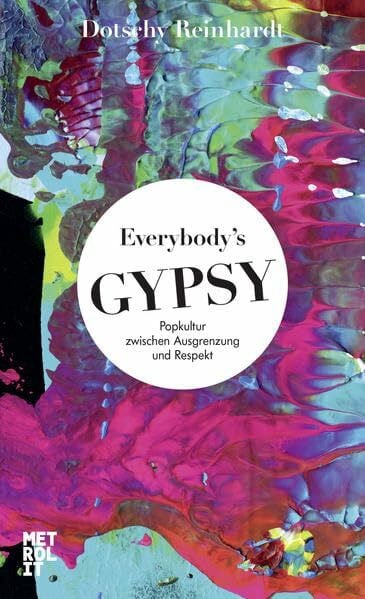 Everybody's Gypsy: Popkultur zwischen Ausgrenzung und Respekt