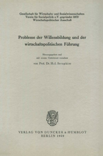 Probleme der Willensbildung und der wirtschaftspolitischen Führung. (Schriften des Vereins für Socialpolitik, Band 19)