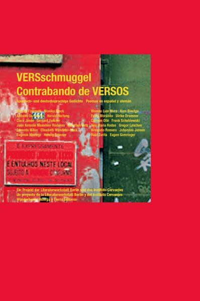 Versschmuggel /Contrabandos de Versos: Spanisch- und deutschsprachige Gedichte: Gedichte. Ein Projekt d. Literaturwerkstatt Berlin und d. Instituto Cervantes