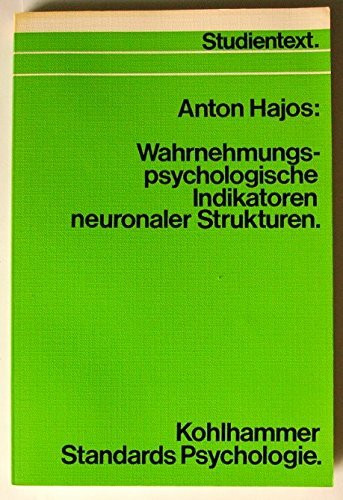 Wahrnehmungspsychologische Indikatoren neuronaler Strukturen. (Kohlhammer Standards Psychologie / Studientext)