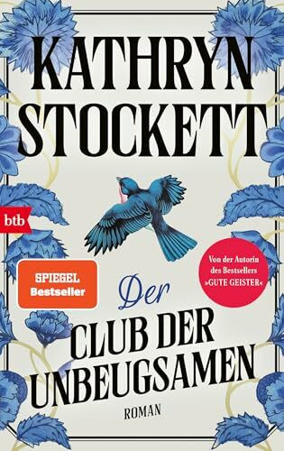 Der Club der Unbeugsamen: Roman - Der neue Roman nach dem Welterfolg „Gute Geister“ – »Mitreißend, spannend und schlichtweg fabelhaft: Man möchte, dass es ewig weitergeht.« Oprah Daily