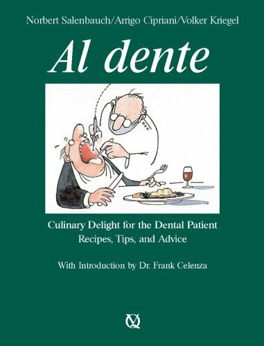 Al Dente: Culinary Delight for the Dental Patient; Recipes, Tips, and Advice: Culinary Delight of the Dental Patient - Recipes, Tips and Advice