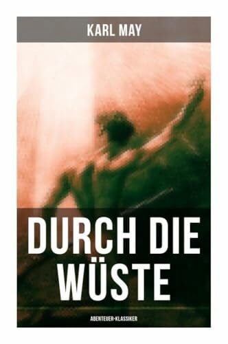 Durch die Wüste (Abenteuer-Klassiker)