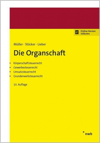 Die Organschaft: Körperschaftsteuerrecht, Gewerbesteuerrecht, Umsatzsteuerrecht, Grunderwerbsteuerrecht.