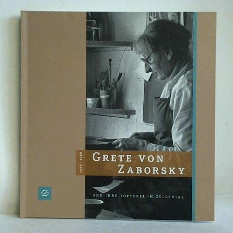 Grete von Zaborsky (1908-1998) und ihre Töpferei im Zellertal (Schriftenreihe Kreismuseum Walderbach Landkreis Cham)