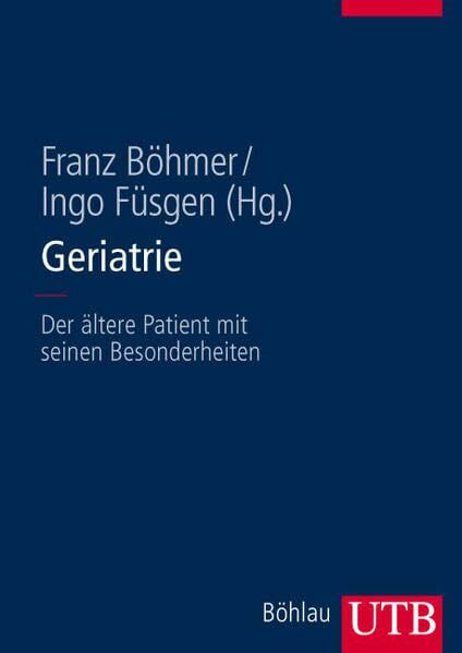 Geriatrie: Der ältere Patient mit seinen Besonderheiten (Utb)