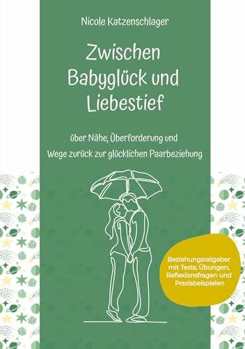 Zwischen Babyglück und Liebestief: über Nähe, Überforderung und Wege zurück zur glücklichen Paarbeziehung
