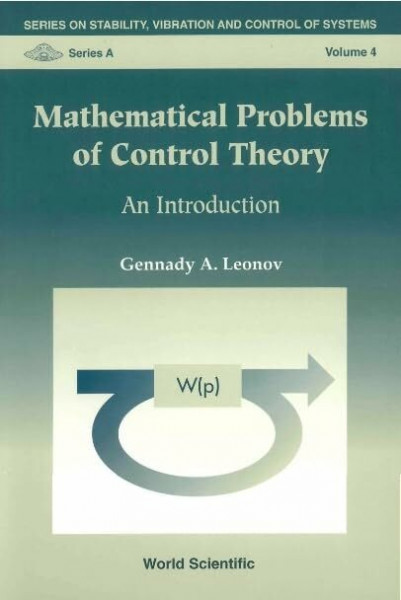 Mathematical Problems Of Control Theory: An Introduction (Series on Stability, Vibration and Control of System, Series A, Volume 6, Band 6)